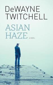 Asian Haze di Dewayne Twitchell edito da Lang Book Publishing, Limited