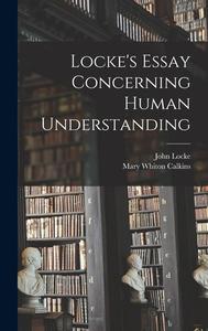 Locke's Essay Concerning Human Understanding di Mary Whiton Calkins, John Locke edito da LEGARE STREET PR
