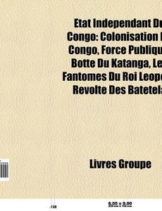 Tat Ind Pendant Du Congo: Colonisation di Livres Groupe edito da Books LLC, Wiki Series