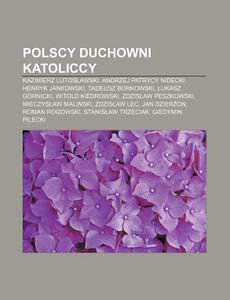 Polscy Duchowni Katoliccy: Kazimierz Lut di R. D. O. Wikipedia edito da Books LLC, Wiki Series