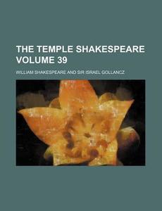 The Temple Shakespeare Volume 39 di William Shakespeare edito da Rarebooksclub.com