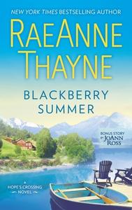 Blackberry Summer: A Romance Novel di Raeanne Thayne, Joann Ross edito da HARLEQUIN SALES CORP