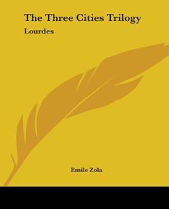 The Three Cities Trilogy di Emile Zola edito da Kessinger Publishing Co