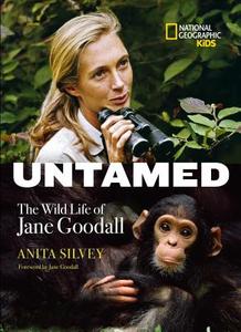 Untamed: The Wild Life of Jane Goodall di Anita Silvey edito da NATL GEOGRAPHIC SOC