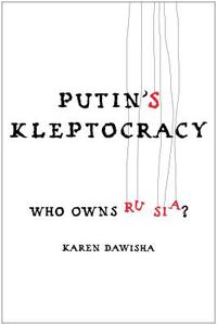 Putin's Kleptocracy: Who Owns Russia? di Karen Dawisha edito da SIMON & SCHUSTER