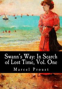 Swann's Way: In Search of Lost Time, Vol. One di Marcel Proust edito da Createspace Independent Publishing Platform