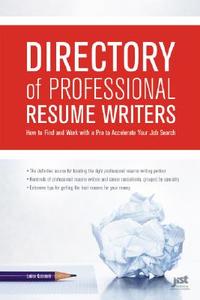 Directory of Professional Resume Writers: How to Find and Work with a Pro to Accelerate Your Job Search di Louise Kursmark edito da JIST Works