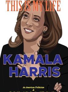 Kamala Harris-This is My Life di The Blexcel Group edito da Lulu.com