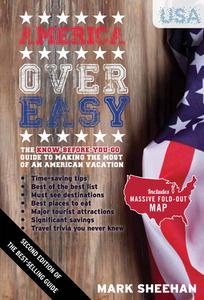 America Over Easy: The Know Before You Go Guide to Making the Most of an American Vacation di Mark Sheehan edito da NEW HOLLAND