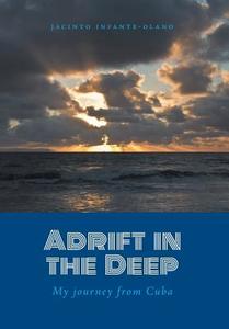 Adrift In The Deep di Jacinto Infante-Olano edito da Friesenpress