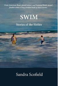 Swim: Stories of the Sixties di Sandra Jean Scofield edito da WELLSTONE BOOKS