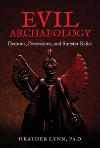 Evil Archaeology di Heather (Heather Lynn) Lynn edito da Disinformation Company