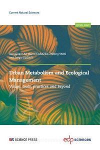 Urban Metabolism and Ecological Management: Vision, Tools, Practices and Beyond di Gengyuan Liu, Marco Casazza, Zhifeng Yang edito da EDP SCIENCES