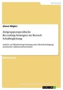 Zielgruppenspezifische Recruiting-Strategien im Bereich Schulbegleitung di Almut Mighri edito da GRIN Verlag