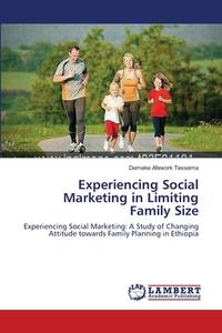 Experiencing Social Marketing in Limiting Family Size di Demeke Afework Tessema edito da LAP Lambert Academic Publishing