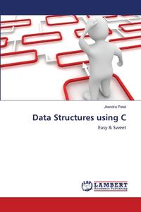 Data Structures using C di Jitendra Patel edito da LAP Lambert Academic Publishing