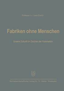 Fabriken ohne Menschen di Louis Emrich edito da Gabler Verlag