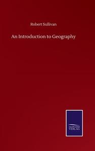 An Introduction to Geography di Robert Sullivan edito da Salzwasser-Verlag GmbH