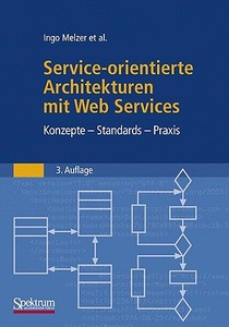 Service-orientierte Architekturen mit Web Services edito da Spektrum Akademischer Verlag