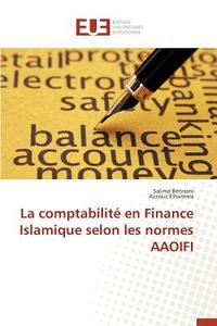 La comptabilité en Finance Islamique selon les normes AAOIFI di Salima Bennani, Azzouz Elhamma edito da Editions universitaires europeennes EUE