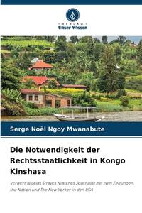 Die Notwendigkeit der Rechtsstaatlichkeit in Kongo Kinshasa di Serge Noël Ngoy Mwanabute edito da Verlag Unser Wissen