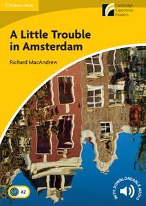 A Little Trouble in Amsterdam Level 2 Elementary/Lower-intermediate di Richard MacAndrew edito da Cambridge University Press