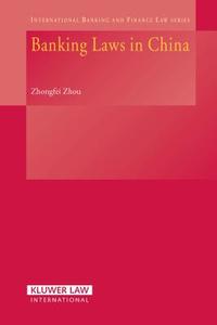 Banking Laws in China di Zhongfei Zhou edito da WOLTERS KLUWER LAW & BUSINESS