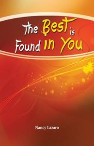 The Best Is Found in You di Nancy Lazaro edito da E & D Vision Publishing Limited