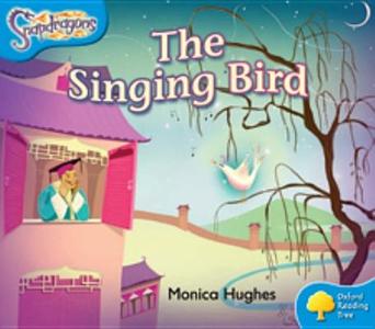 Oxford Reading Tree: Level 3: Snapdragons: The Singing Bird di Monica Hughes edito da Oxford University Press