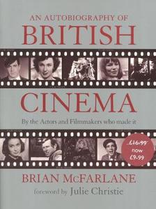 An Autobiography Of British Cinema di Brian Mcfarlane edito da Methuen Publishing Ltd