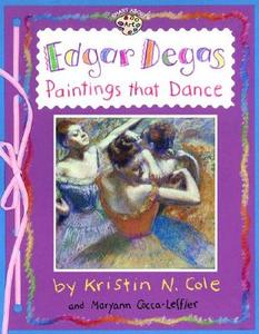 Edgar Degas: Paintings That Dance: Paintings That Dance di Maryann Cocca-Leffler edito da GROSSET DUNLAP