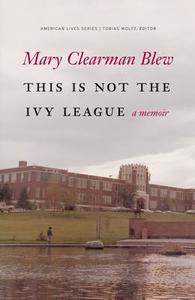 This Is Not the Ivy League di Mary Clearman Blew edito da UNIV OF NEBRASKA PR