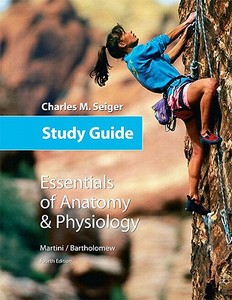 Study Guide For Essentials Of Anatomy & Physiology di Frederic H. Martini, Edwin F. Bartholomew, Charles M. Seiger edito da Pearson Education (us)