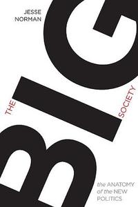 The Big Society: The Anatomy Of The New Politics di Jesse Norman edito da The University Of Buckingham Press