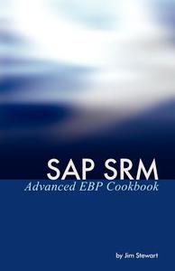 SAP Srm Advanced Ebp Cookbook di Jim Stewart edito da EQUITY PR