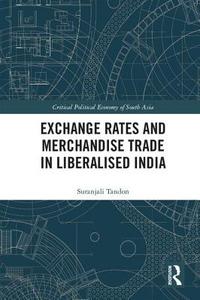 Exchange Rates and Merchandise Trade in Liberalised India di Suranjali (Assistant Professor Tandon edito da Taylor & Francis Ltd