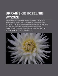 Ukrainskie Uczelnie Wyzsze: Uniwersytet di R. D. O. Wikipedia edito da Books LLC, Wiki Series