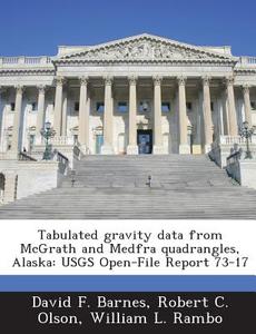 Tabulated Gravity Data From Mcgrath And Medfra Quadrangles, Alaska di David F Barnes, Robert C Olson, William L Rambo edito da Bibliogov