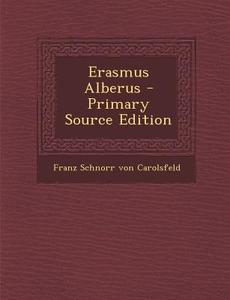 Erasmus Alberus - Primary Source Edition edito da Nabu Press