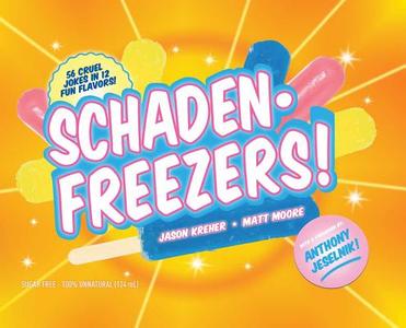 Schadenfreezers! di Jason Kreher, Matt Moore edito da Adams Media Corporation