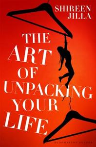 The Art Of Unpacking Your Life di Shireen Jilla edito da Bloomsbury Publishing Plc