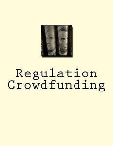 Regulation Crowdfunding Reporter: Recent Rulings of National Significance di Douglas Slain edito da Createspace