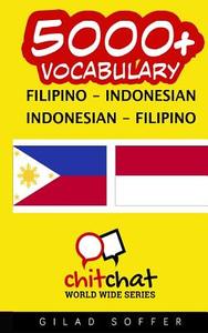 5000+ Filipino - Indonesian Indonesian - Filipino Vocabulary di Gilad Soffer edito da Createspace
