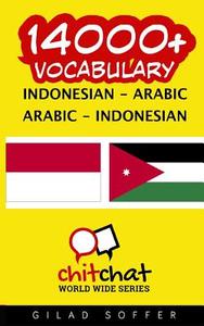 14000+ Indonesian - Arabic Arabic - Indonesian Vocabulary di Gilad Soffer edito da Createspace