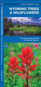 Wyoming Trees & Wildflowers: A Folding Pocket Guide to Familiar Species di James Kavanagh, Waterford Press edito da Waterford Press