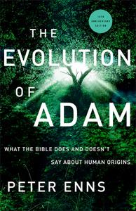The Evolution of Adam: What the Bible Does and Doesn't Say about Human Origins di Peter Enns edito da BRAZOS PR