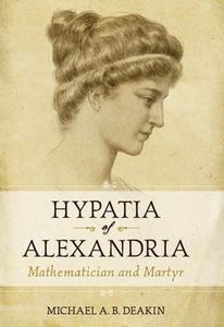 Hypatia of Alexandria di Michael Deakin edito da Prometheus Books