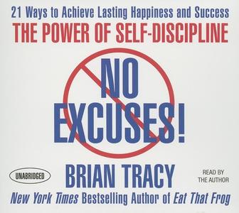 No Excuses!: The Power of Self-Discipline: 21 Ways to Achieve Lasting Happiness and Success di Brian Tracy edito da Gildan Media Corporation