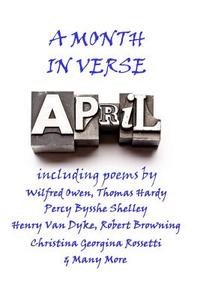 April, a Month in Verse di Robert Louis Stevenson, Thomas Hardy, William Wordsworth edito da Portable Poetry