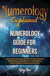 Numerology Explained di Riley Star edito da NRB Publishing
